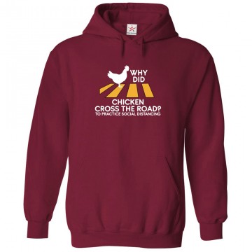 Why Did Chicken Cross The Road? To Practice Social Distancing Funny Classic Unisex Kids and Adults Pullover Hoodie								 									 									